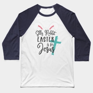 Silly Rabbit Easter is for Jesus © GraphicLoveShop Baseball T-Shirt